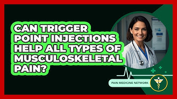 Can Trigger Point Injections Help All Types Of Musculoskeletal Pain? - Pain Medicine Network