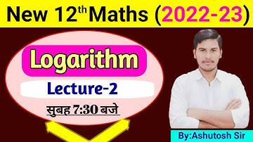 New 12th Maths (2022-23) ll Logarithm ll 20 Jan 2022 ll By:Ashutosh Sir
