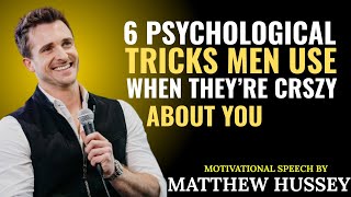 6 Psychological Tricks Men Use When They’re Crazy About You | Matthew Hussey Details