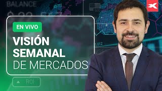 EN VIVO. VISIÓN semanal de MERCADOS