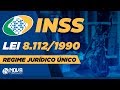 Concurso INSS - Lei 8.112/1990 | Regime Jurídico Único