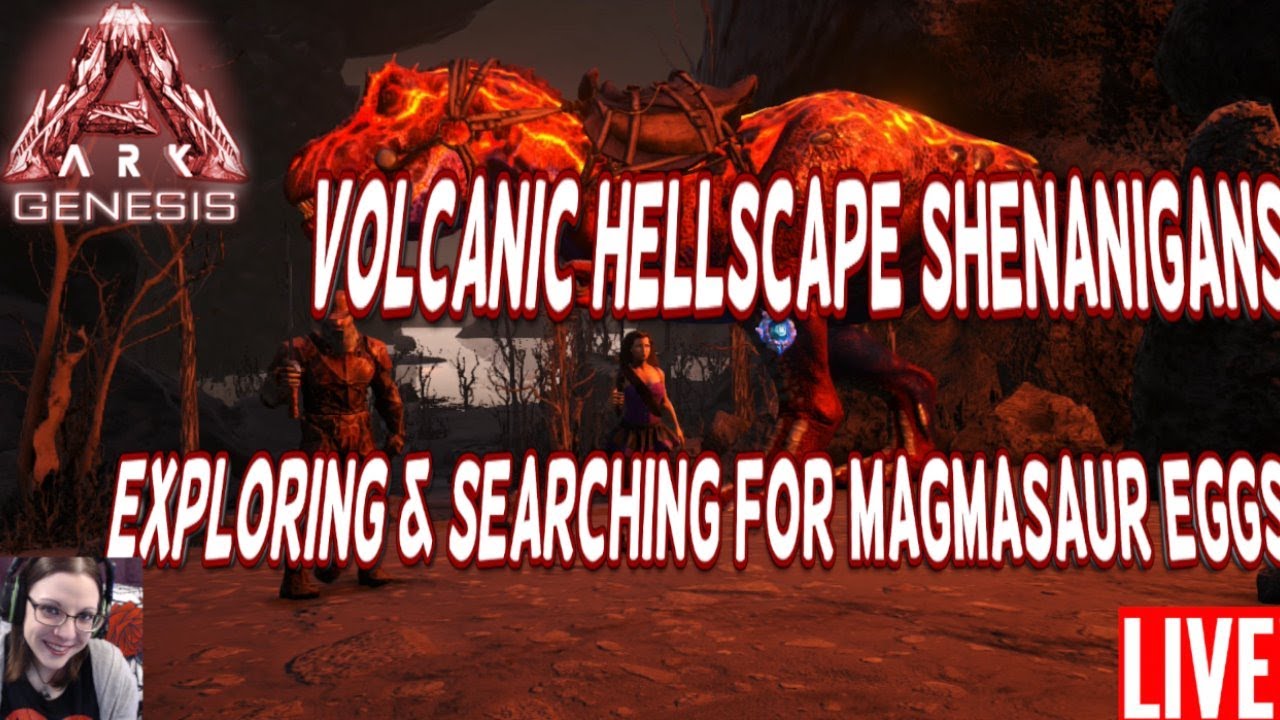 Ark Genesis Live Stream | Volcanic Hellscape Shenanigans -Exploring & Searching For Magmasaur Eggs
