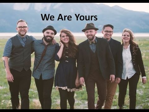We Are Yours