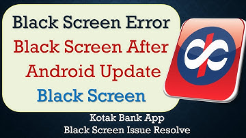 How to Fix Kotak Bank App Black Screen Error
