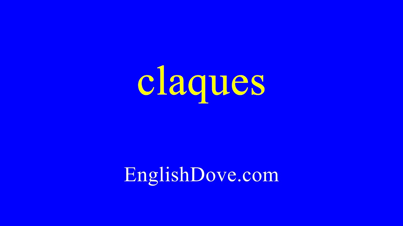 How to pronounce claques in American English