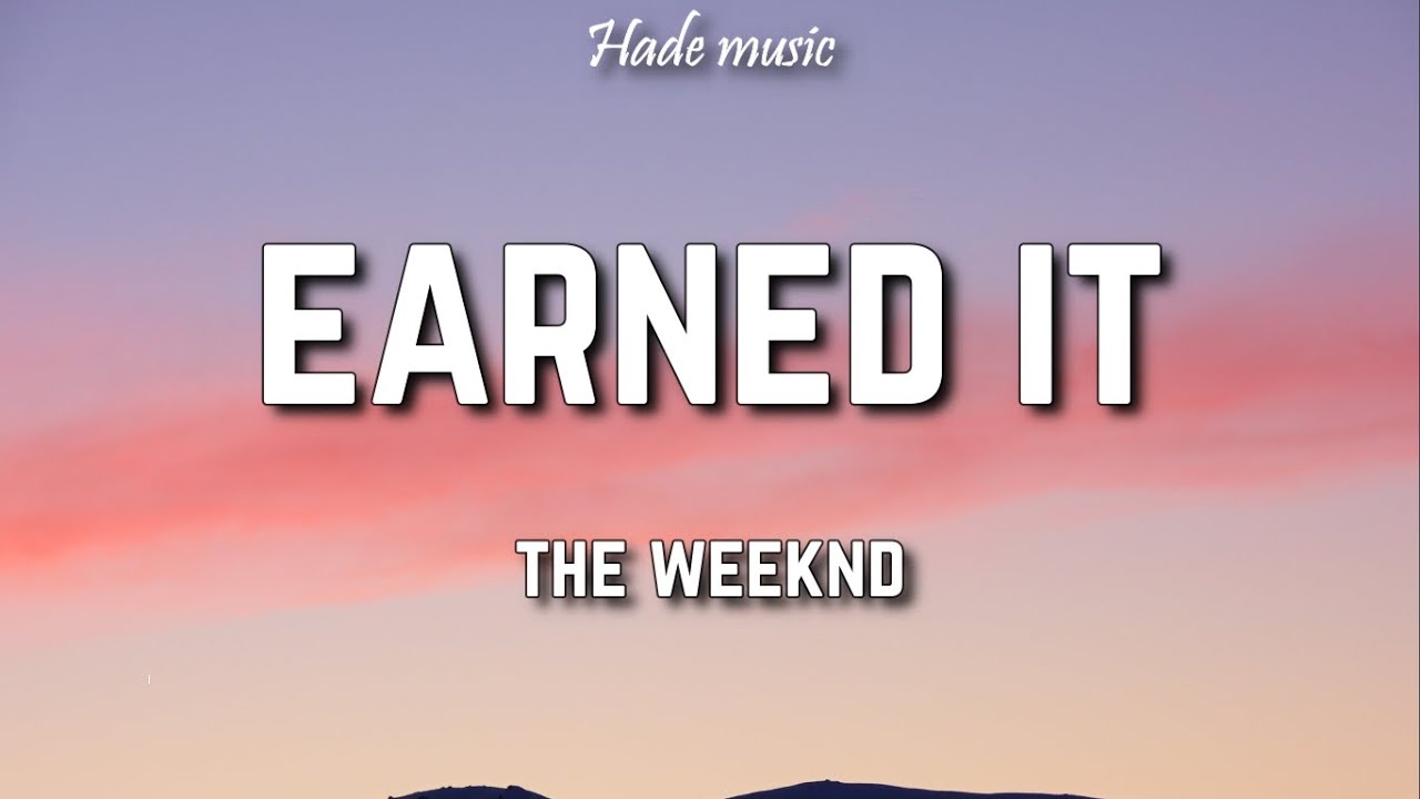 Earned it (Fifty Shades Of Grey) - The Weeknd (Lyrics) #earnedit #thew, earned  it