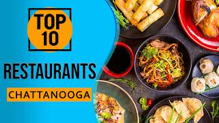 Top 10 Best Restaurants in Chattanooga Tennessee