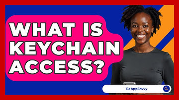 What Is Keychain Access? - Be App Savvy