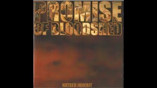 Promise Of Bloodshed - Hatred Inherit 2003 (Full Album)