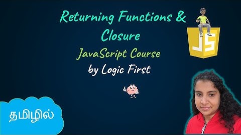 Returning Functions and Closure | JavaScript Course | Logic First Tamil