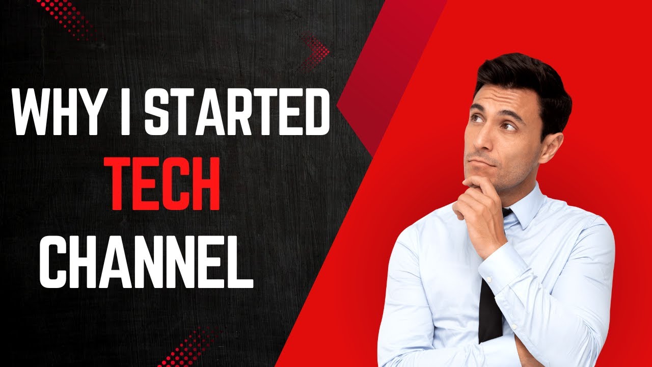 Why I Started This Tech Channel - YouTube