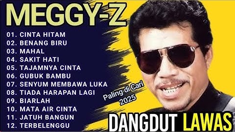 CINTA HITAM, BENANG BIRU || MEGGY Z FULL ALBUM - TANPA IKLAN