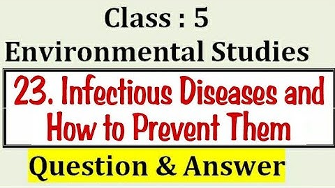 Infectious Diseases and how to prevent them, 5th std, Chapter 23, EVS, Question Answer, Exercise