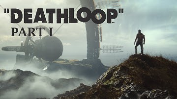 Groundhog Day... With GUNS! | DEATHLOOP [PART I]