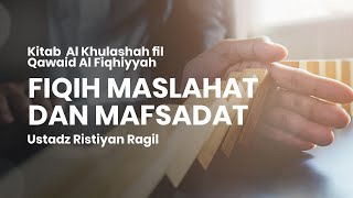 Fiqih Maslahat dan Mafsadat | Ustadz Ristiyan Ragil Putradianto