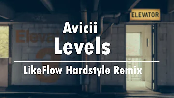 Avicii - Levels (LikeFlow Hardstyle Remix)