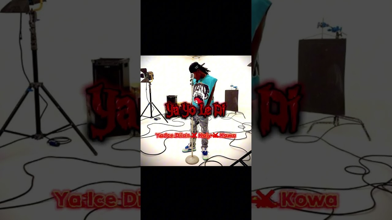 Ya Ice Dilan ❌ Kaly ❌ Kowa — Ya Yo Le Di 