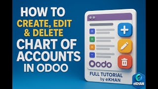 How to Create, Edit & Delete Chart of Accounts in Odoo Full Tutorial by eKHAN