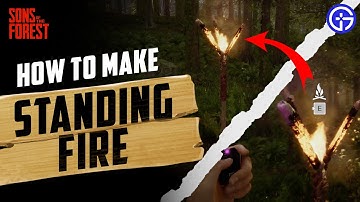 How to Make a Standing Fire in Sons of the Forest | Crafting Guide