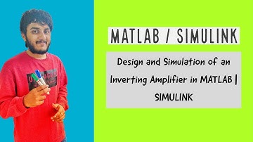 Design and Simulation of an Inverting Amplifier in MATLAB | SIMULINK