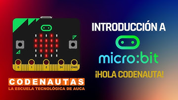 Introducción a Micro:Bit - ¡Hola Codenauta!