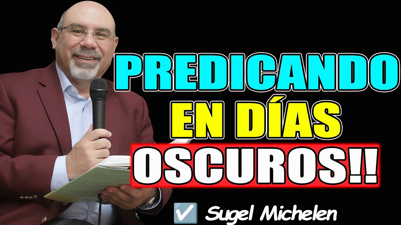 PREDICANDO EN DÍAS OSCUROS!! - Sugel Michelen 2026