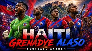 Haiti World Cup 2026 Anthem 🇭🇹 "GRENADYE ALASO" | Les Grenadiers Song (52 Years Later)