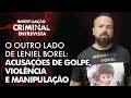 LENIEL BOREL É ACUSADO DE VIOLÊNCIA PSICOLÓGICA E GOLPE FINANCEIRO - IC ENTREVISTA