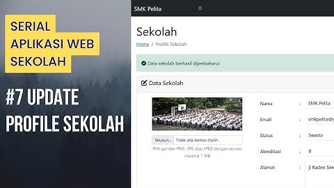 Belajar Membuat Aplikasi Web dari Nol PHP MySQL - Eps 7 Proses Data Profile Sekolah dan Gambar Login