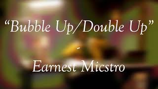 Earnest Micstro - Bubble Up/Double Up (Prod. CEDES)