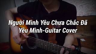 Miniatura de "Người Mình Yêu Chưa Chắc Đã Yêu Mình(#NMYCCDYM)-Gil Lê-Guitar Cover"