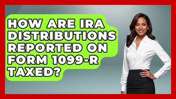 How Are IRA Distributions Reported On Form 1099-R Taxed? - Get Retirement Help