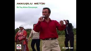 Bir Taş Attım Pencereye Arap Kızı -  Akkuşlu Metin