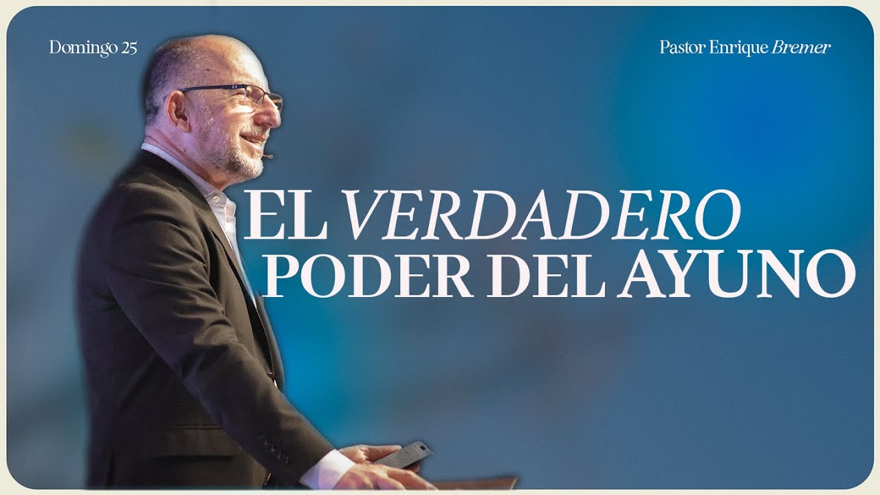 El verdadero poder del ayuno II — Pastor Enrique Bremer
