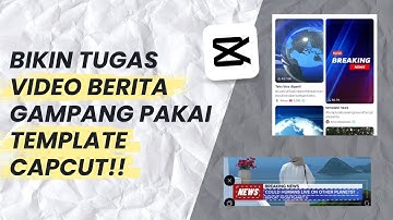 Cara Bikin Tugas Video Berita Pakai Template Bawaan CapCut, ANTI RIBET! 🤯