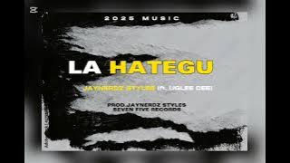 LA HATEGU - JayNerdz Styles ft. (Uglee Dee) 2025 Official Audio