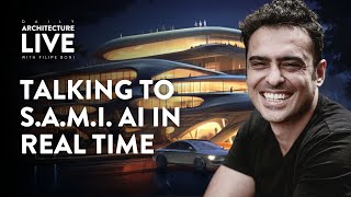 Talking to S.A.M.I. AI In Real Time - Daily Architecture Live With Filipe Boni