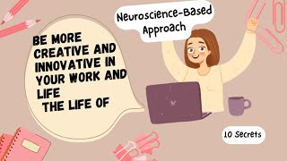 How to Train Your Brain for Creativity: A Neuroscience-Based Approach