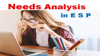 Lecture 04: Needs Analysis in English for Specific Purposes (ESP).  Part One.