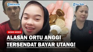 TERUNGKAP Pekerjaan Orangtua Anggi, Pantas Gak Bisa Bayar Utang, Ternyata Hidupnya Memprihatinkan!