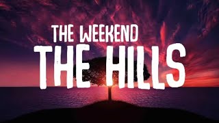 The Weekend - The Hills (lyrics)