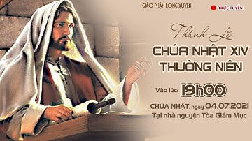 🔴TRỰC TUYẾN: THÁNH LỄ CHÚA NHẬT XIV THƯỜNG NIÊN | Năm B | Lúc 19:00 (7:00 PM) CHÚA NHẬT