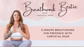 5 Minute Breathwork for Presence with Chrystal Rose