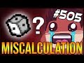 Miscalculation  - The Binding Of Isaac: Afterbirth+ #505