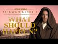 OBI-WAN KENOBI: A Star Wars Wishlist