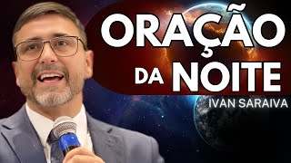 ORAÇÃO DA NOITE  ???????? 30 de MAIO  (faça seu pedido de oração) Ivan Saraiva