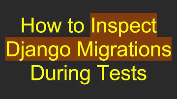 How to Inspect Django Migrations During Tests