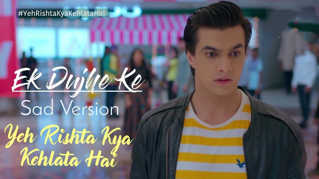 Ek Duje Ke Sad Version Song  YRKKH New Song  kaira Shivangi Joshi  Mohsin Khan