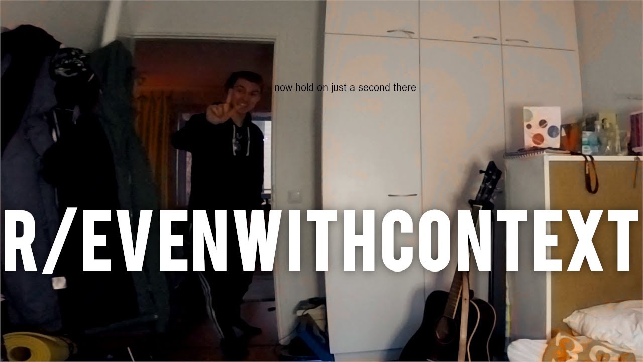 Best of r/evenwithcontext ~Volume 2~ | Joa Alex