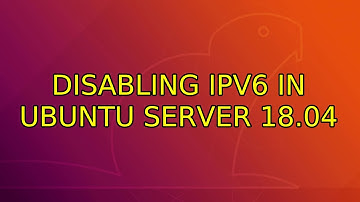 Ubuntu: Disabling IPv6 in Ubuntu Server 18.04 (2 Solutions!!)